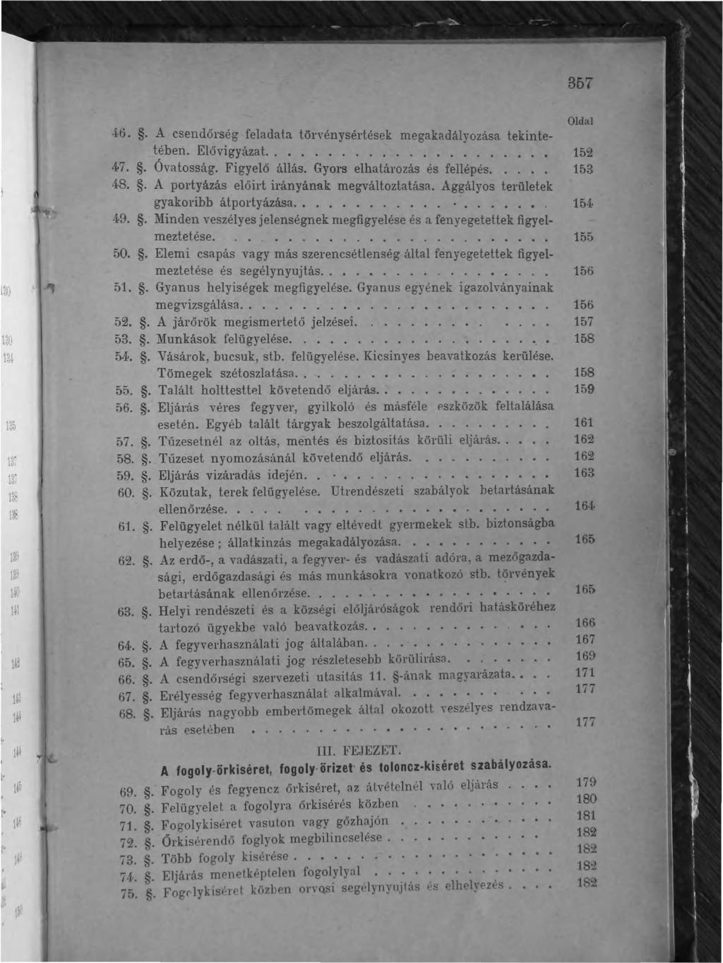 357.tt:i.. A csendőrség feladata törvénysértések megakadályozása tekintetében. Elővigyázat.................... 47.. Óvatosság. Figyelő állás. Gyors elhatározás és fellépés..... 48.