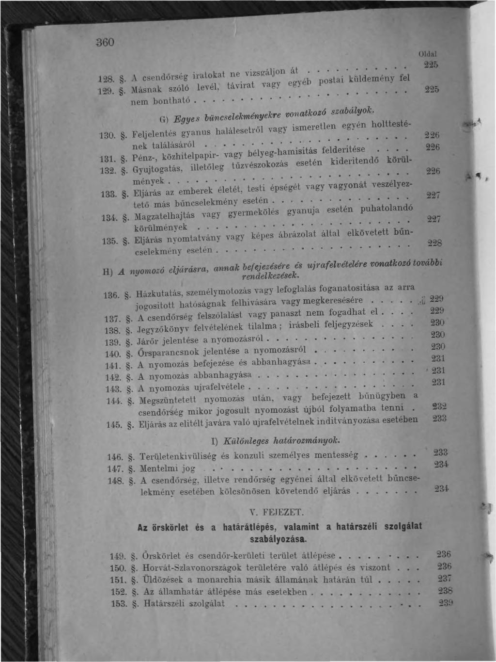 360 1~8.. ~ \ csendőrség iralokat ne vizsgáljon át. 129.. Másnak szóló levél, távirat vagy egyéb nem bon Lható...................... poslai küldemény fel.