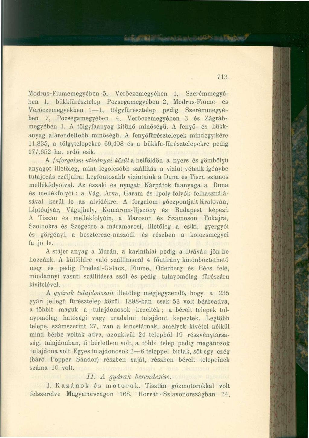 713 Modrus-Fiumemegyében 5, Verőczemegyében 1, Szerémmegyében 1, bükkfürésztelep Pozsegamegyében 2, Modrus-Fiume- és Veröczemegyékben 1 1, tölgy fürésztelep pedig Szerémmegyében 7, Pozsegamegyében 4,