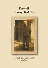 Dnevnik staroga školnika Németh János kántor-tanító naplója Croatica, Budimpešta, 2011.