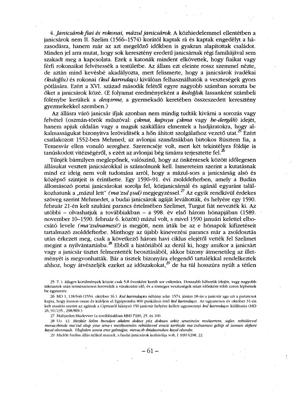 4. Janicsárok fiai és rokonai, mázul janicsárok. A közhiedelemmel ellentétben a janicsárok nem II.