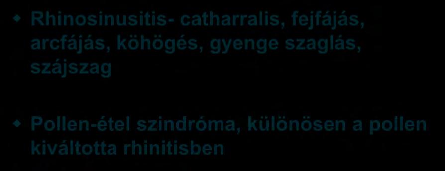 Atípusos jelek iskoláskortól Rhinosinusitis- catharralis, fejfájás, arcfájás, köhögés,