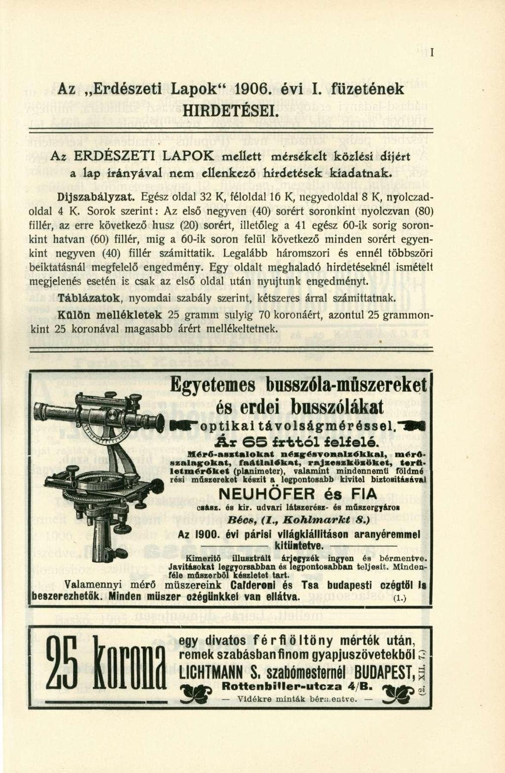 Az Erdészeti Lapok" 1906. évi I. füzetének HIRDETÉSEI. Az ERDÉSZETI LAPOK mellet t mérsékel t közlés i díjér t a la p irányáva l ne m ellenkez ő hirdetése k kiadatnak. Díjszabályzat.
