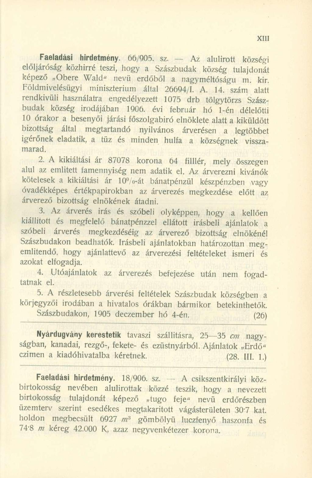 Faeladási hirdetmény. 66/905. sz. A z alulírot t község i elöljáróság közhírr é teszi, hog y a Szászbuda k közsé g tulajdoná t képező Ober e Wald " nev ü erdőbő l a nagyméltóság ú m. kir.