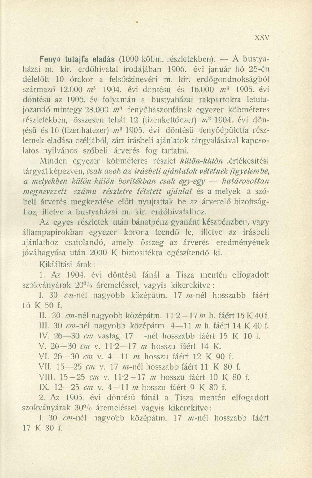Fenyő tutajf a eladá s (100 0 köbm. részletekben). A bustya - házai m. kir. erdőhivata l irodájába n 1906. év i januá r h ó 25-é n délelőtt 1 0 órako r a felsőszinevér i m. kir. erdőgondnokságbó l származó 12.