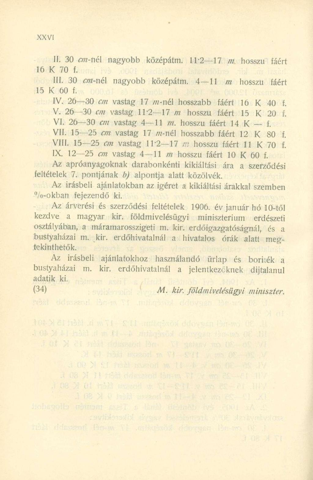 II. 3 0 cm-né\ nagyob b középátm. 11'2 1 7 m hossz ú fáér t 16 K 7 0 f. III. 3 0 cm-né\ nagyob b középátm. 4 1 1 m hossz ú fáér t 15 K 6 0 f. IV.
