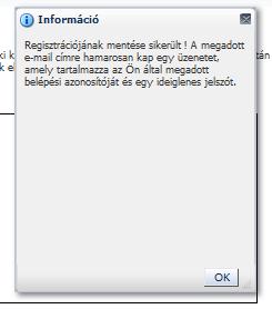 3. ábra Regisztráció, már regisztrált e-mail címre történő regisztrálás A regisztrációs adatlap kitöltése után, a Regisztráció nyomógomb hatására megjelenik egy információs ablak a regisztrációról: 4.