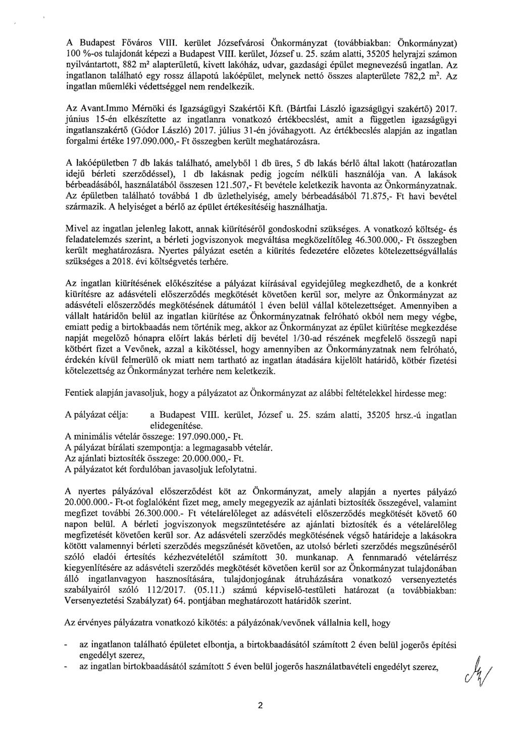 A Budapest Főváros VIII. kerület Józsefvárosi Önkormányzat (továbbiakban: Önkormányzat) 100 %-os tulajdonát képezi a Budapest VIII. kerület, József u. 25.