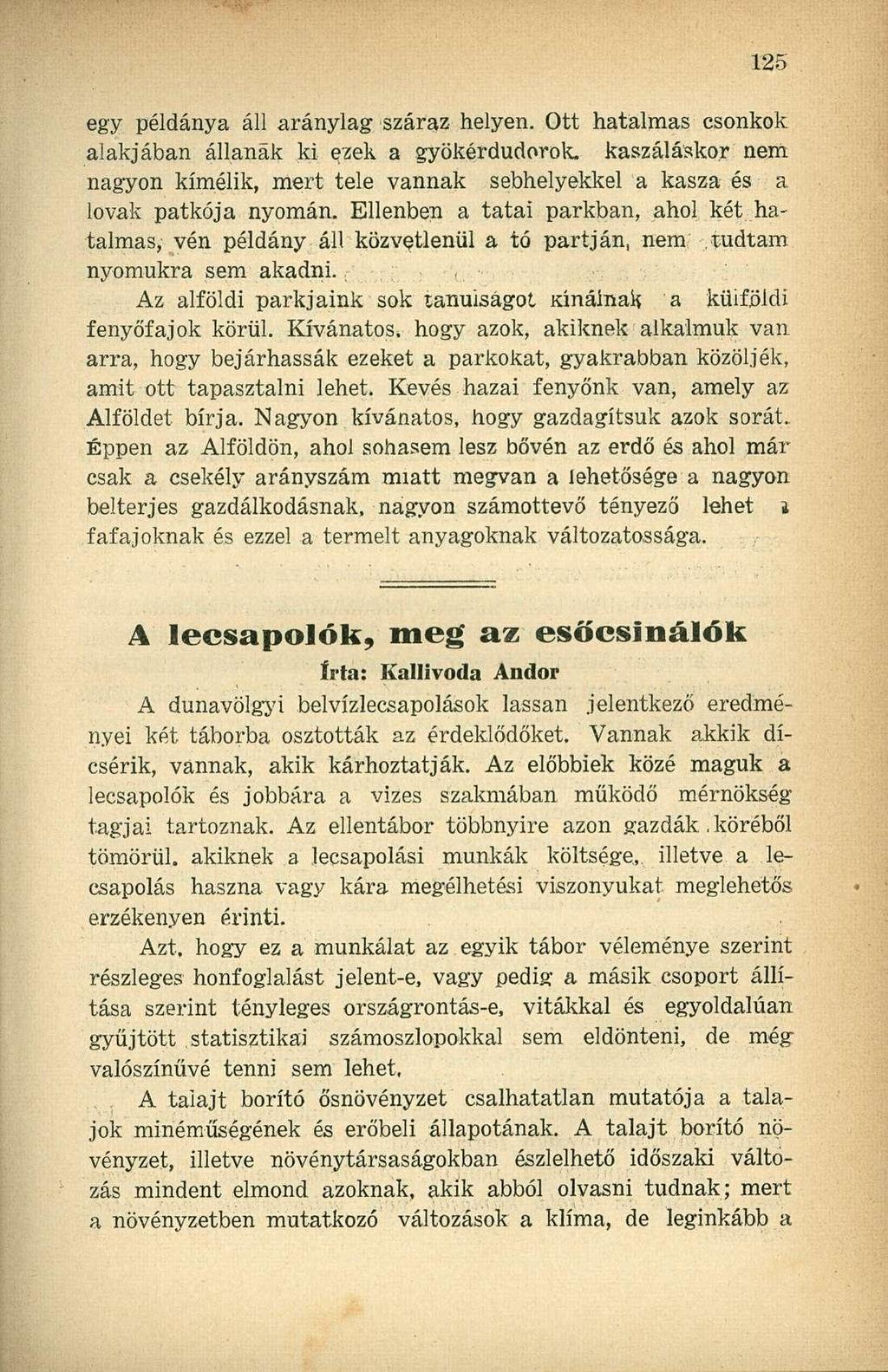 egy példánya áll aránylag száraz helyen. Ott hatalmas csonkok alakjában állanak ki ezek a gyökérdudorok.