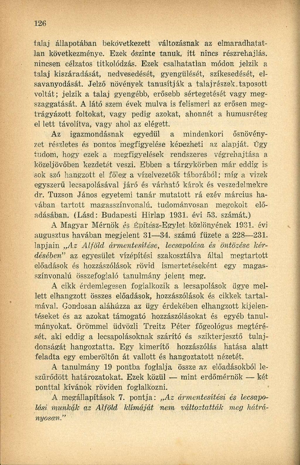 talaj állapotában bekövetkezett változásnak az elmaradhatatlan következménye. Ezek őszinte tanuk, itt nincs részrehajlás, nincsen célzatos titkolódzás.