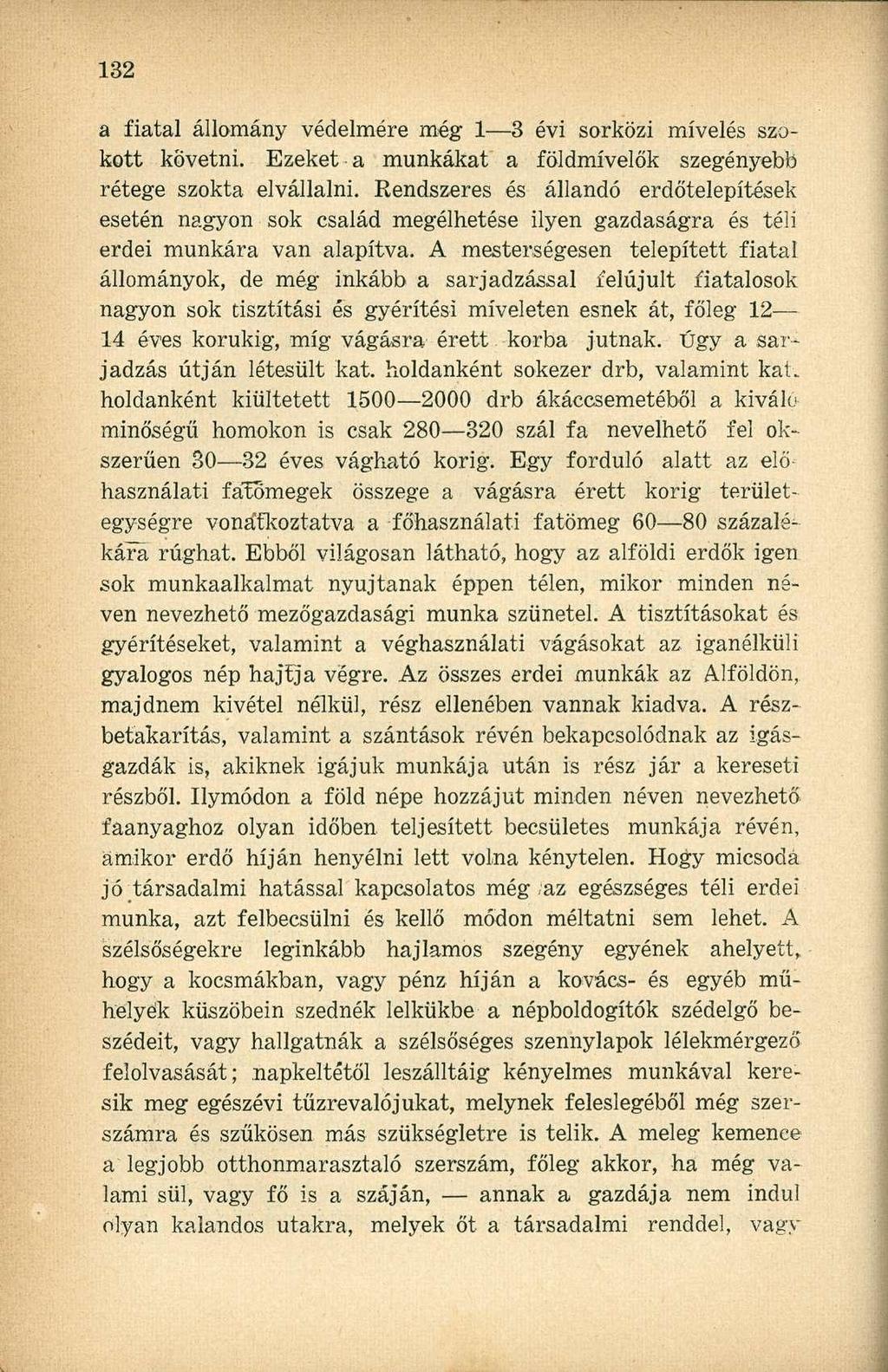 a fiatal állomány védelmére még 1 3 évi sorközi mívelés szokott követni. Ezeket a munkákat a földmívelők szegényebb rétege szokta elvállalni.