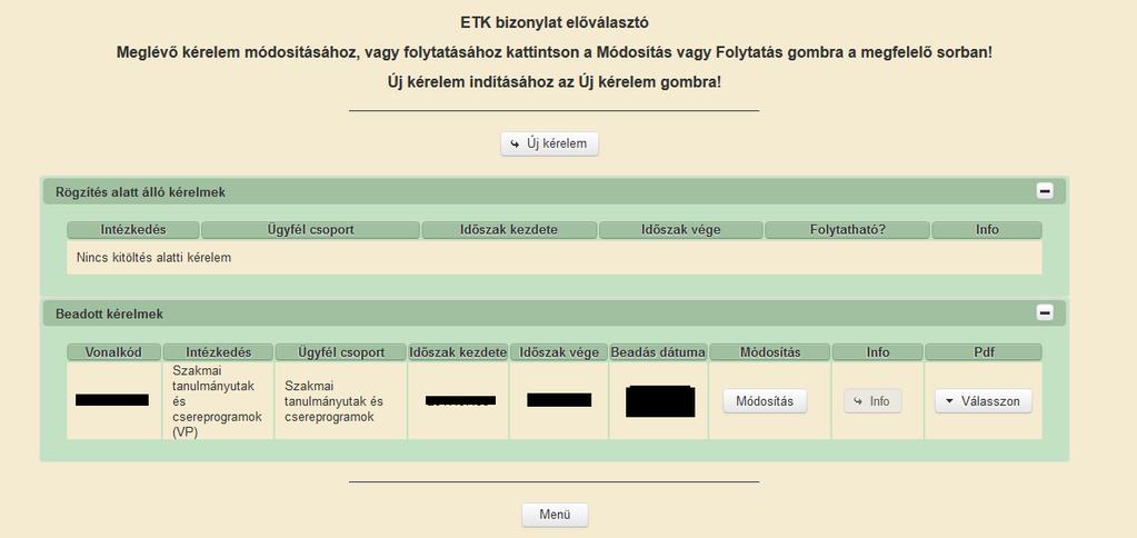 Módosítás esetén a benyújtás dátuma a módosított kérelem benyújtásának dátuma lesz és ezzel párhuzamosan a korábbi kérelme