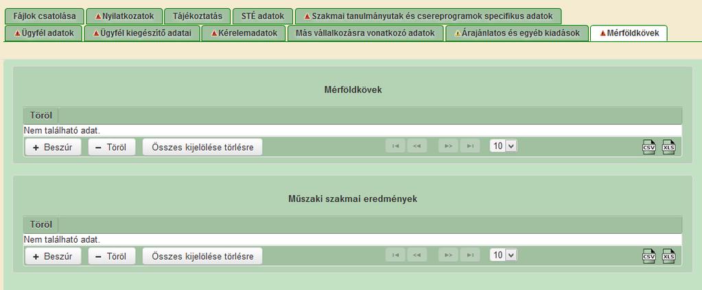 Mérföldkövek Ezen fülön tudja a projekt megvalósítása során tervezett mérföldkövekre, valamint a műszaki szakmai eredményekre vonatkozó adatokat megadni.