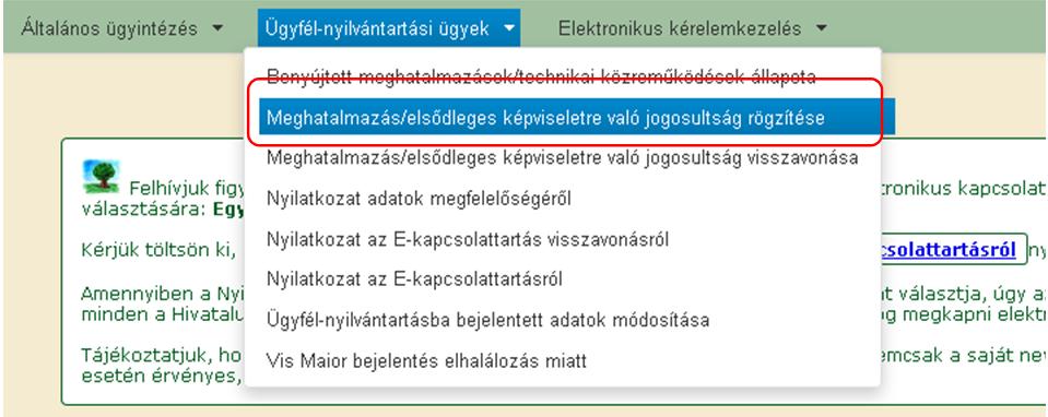 A meghatalmazást kizárólag elektronikus úton lehet rögzíteni, a saját néven történő ügyfélkapus bejelentkezést követően az Ügyfél-nyilvántartási ügyek menü