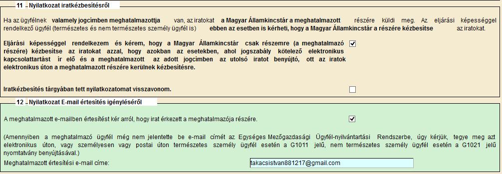 blokkban a pipa jelölésével kérhet értesítést arról, hogy a másik félnek irata érkezett. Pl.: amennyiben a meghatalmazó nem tesz a 11. blokkban iratkézbesítési nyilatkozatot, a 12.