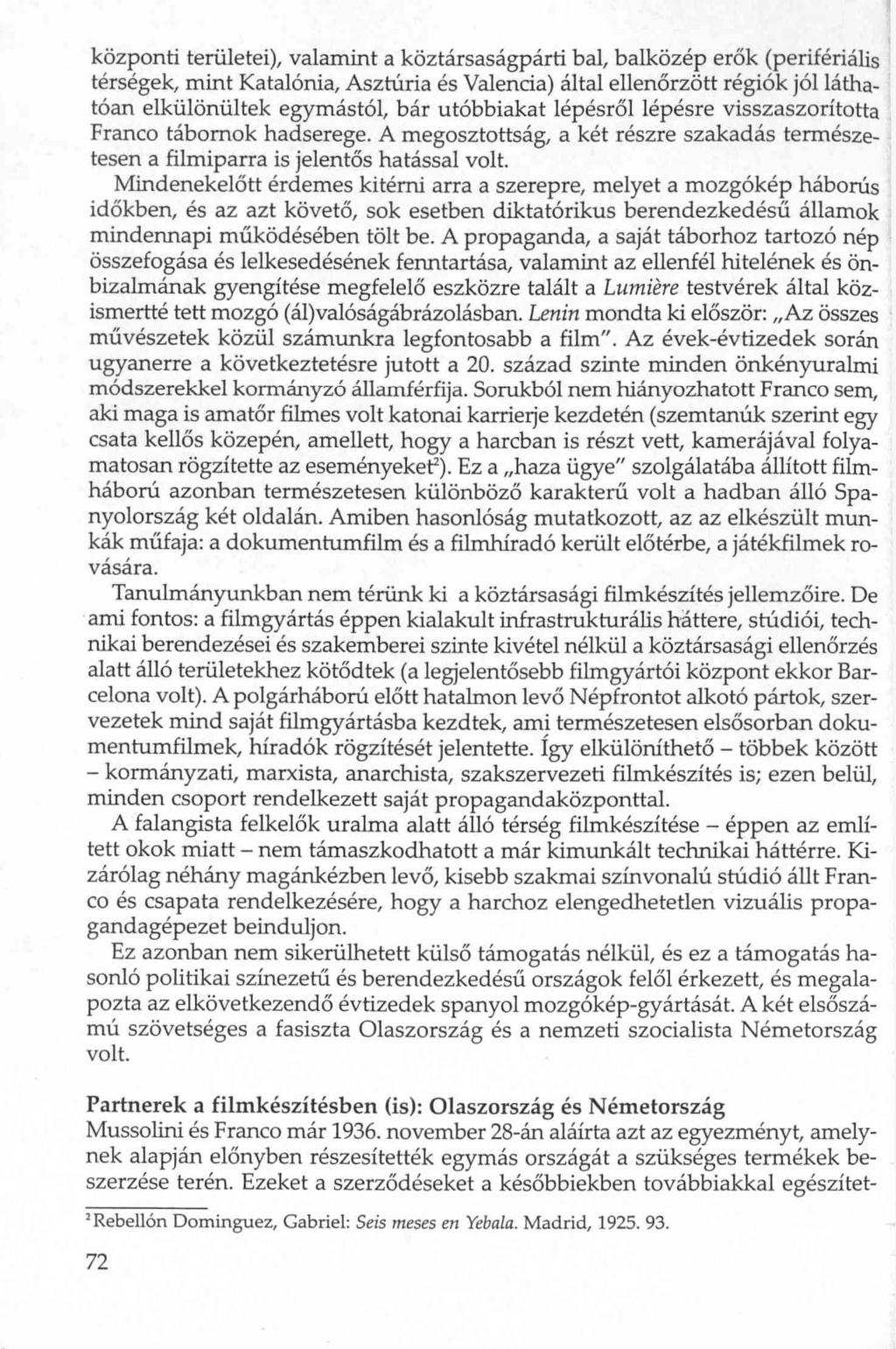 központi területei), valamint a köztársaságpárti bal, balközép erők (perifériális térségek, mint Katalónia, Asztúria és Valencia) által ellenőrzött régiók jól láthatóan elkülönültek egymástól, bár