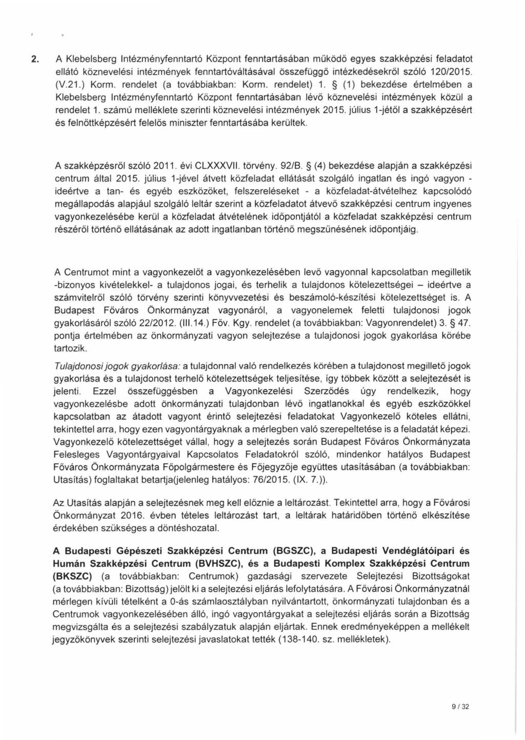 2. A Klebelsberg Intézményfenntartó Központ fenntartásában működő egyes szakképzési feladatot ellátó köznevelési intézmények fenntartóváltásával összefüggő intézkedésekről szóló 120/2015. (V.21.