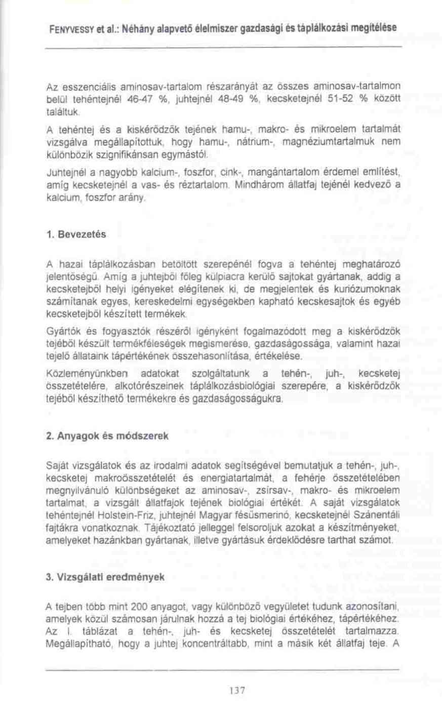 Az esszenciális ammosav-tartalom részarányát az összes aminosav-tartalmon belül tehéntejnél 46-47 %. juhtejnél 48-49 %.