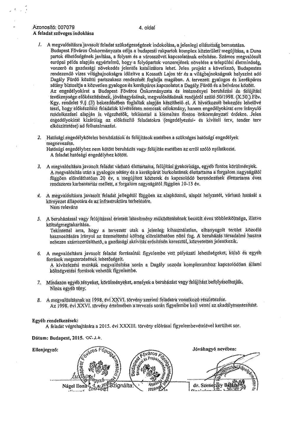 Azonosl\o: b07079 A t'eladatszöveges indoklása 4. oldal!. A megvalosítasrajavasoftfeladat szukségességénekindokólása, ajelenieg\ eliátotisagbemutatása. Budapestf'öváros Önko1111ányzata célja.