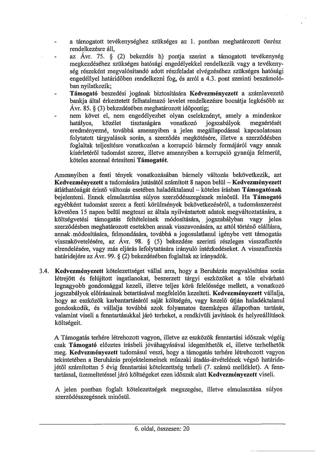 a támogatott tevékenységhez szükséges az 1. pontban meghatározott önrész rendelkezésre áll, az Ávr. 75.