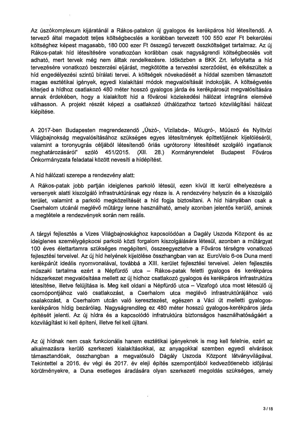 Az úszókomplexum kijáratánál a Rákos-patakon új gyalogos és kerékpáros híd létesítendő.