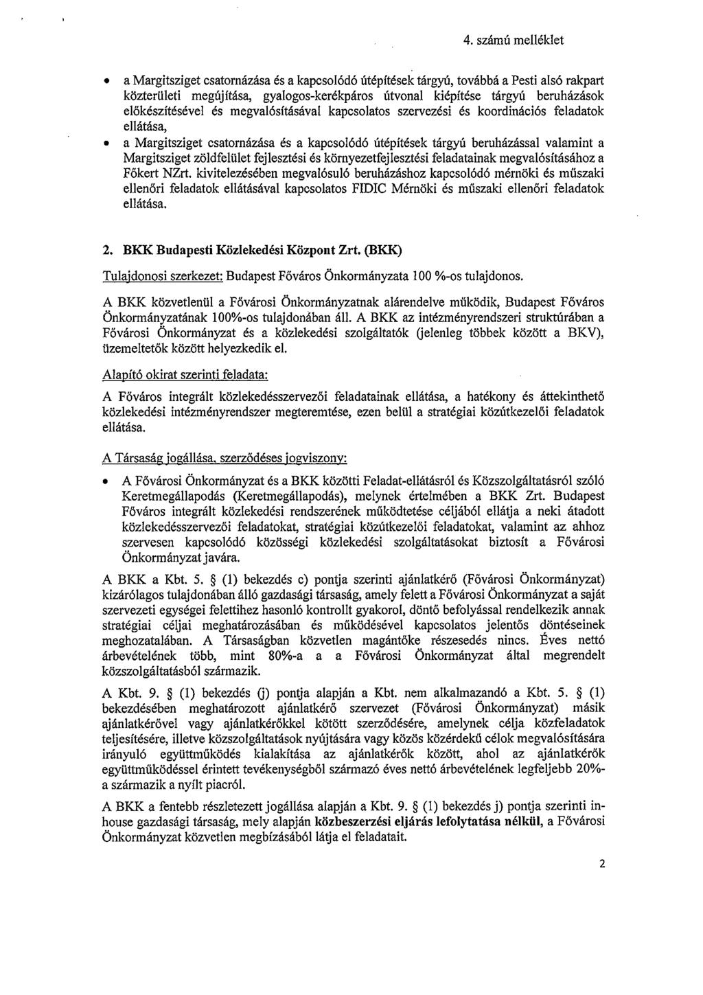 4. számú melléklet a Margitsziget csatornázása és a kapcsolódó útépítések tárgyú, továbbá a Pesti alsó rakpart közterületi megújítása, gyalogos-kerékpáros útvonal kiépítése tárgyú beruházások