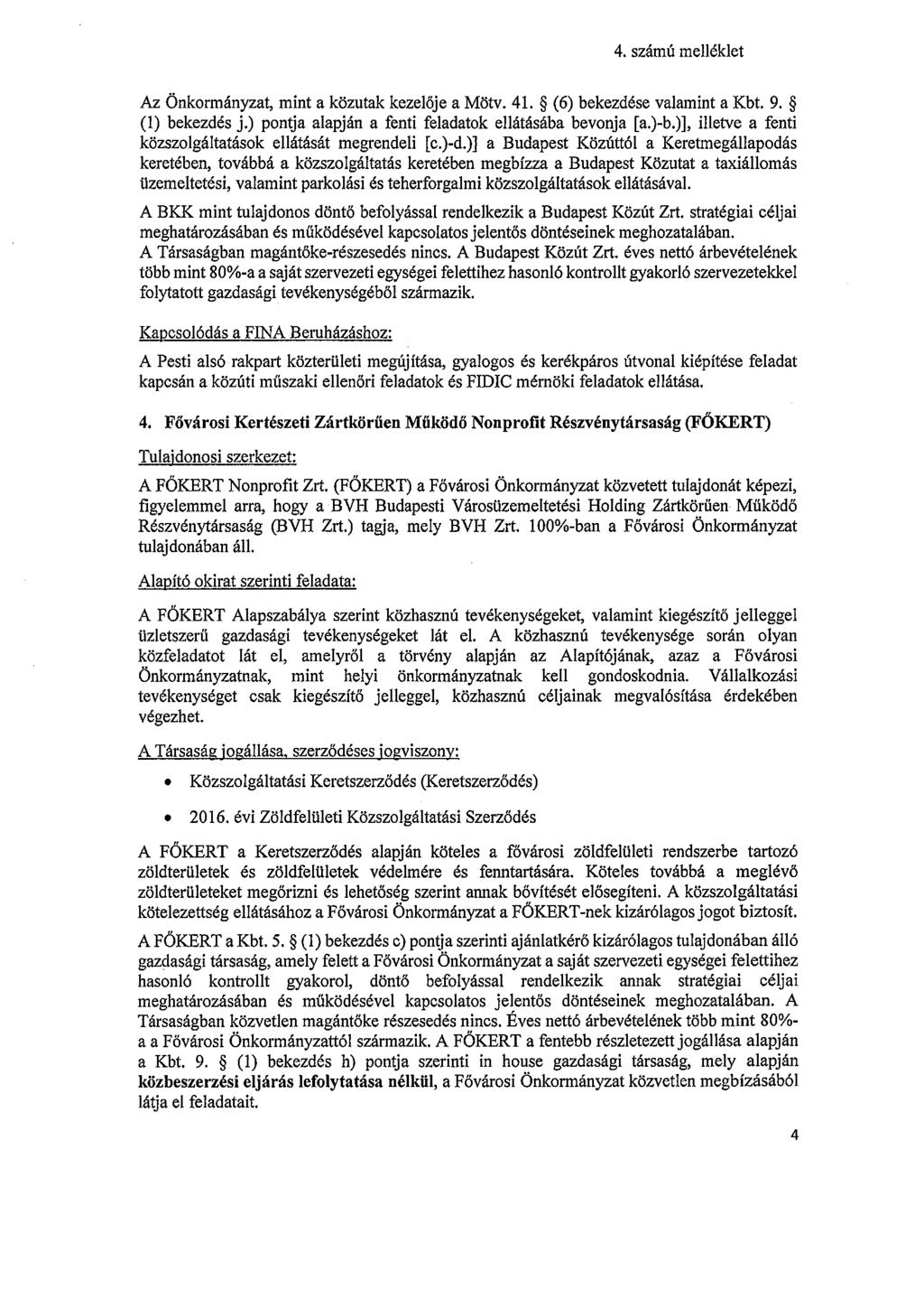 4. számú melléklet Az Önkormányzat, mint a közutak kezelője a Mötv. 41. (6) bekezdése valamint a Kbt. 9. (1) bekezdés j.) pontja alapján a fenti feladatok ellátásába bevonja [a.)-b.