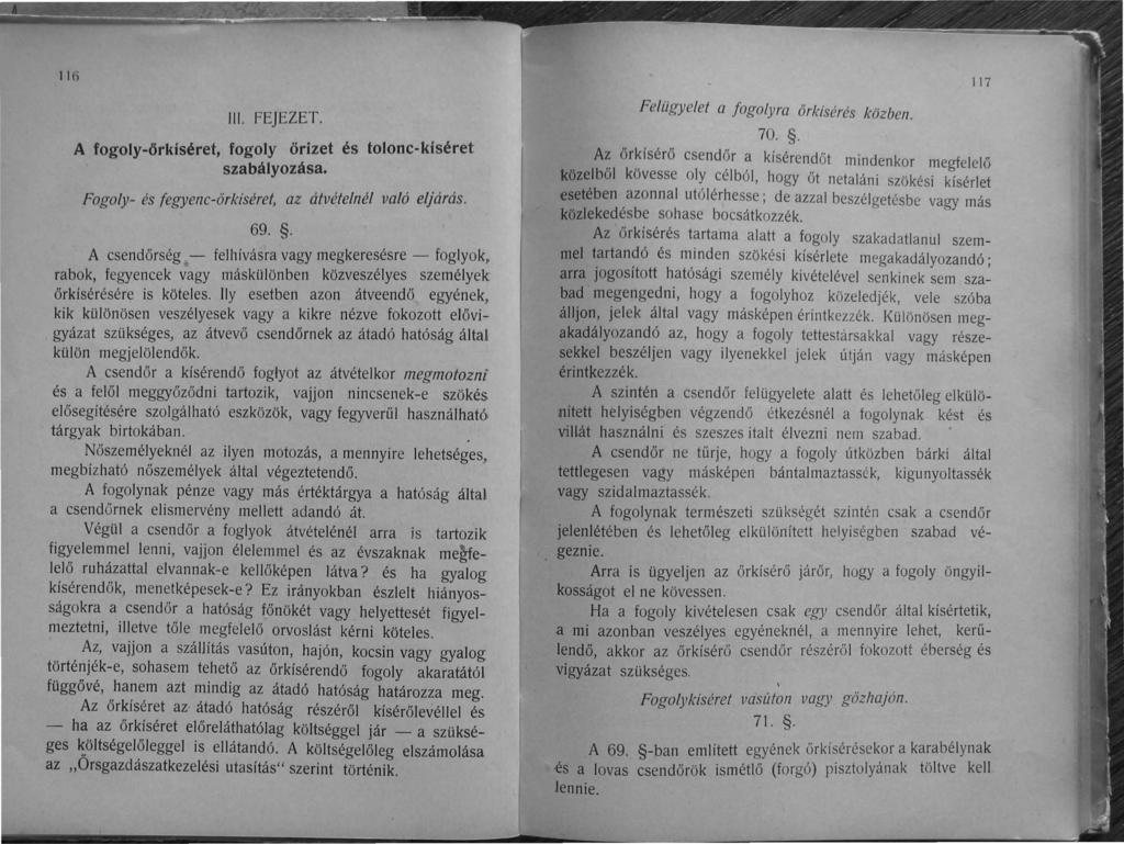 I 16 III. fejezet. A fogoly-őrkíséret, fogoly őrizet és tolonc-kíséret szabályozása. Fogoly- és fegyenc-őrkíséret, 69.. az átvételnél való eljárás.