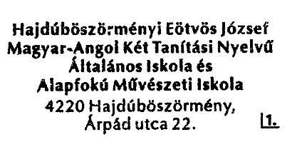 3 Az intézmény által használt bélyegzők, valamint a használatára jogosultak köre Az intézmény bélyegzői felirata, lenyomata: Az intézmény bélyegzőinek használatára jogosultak: