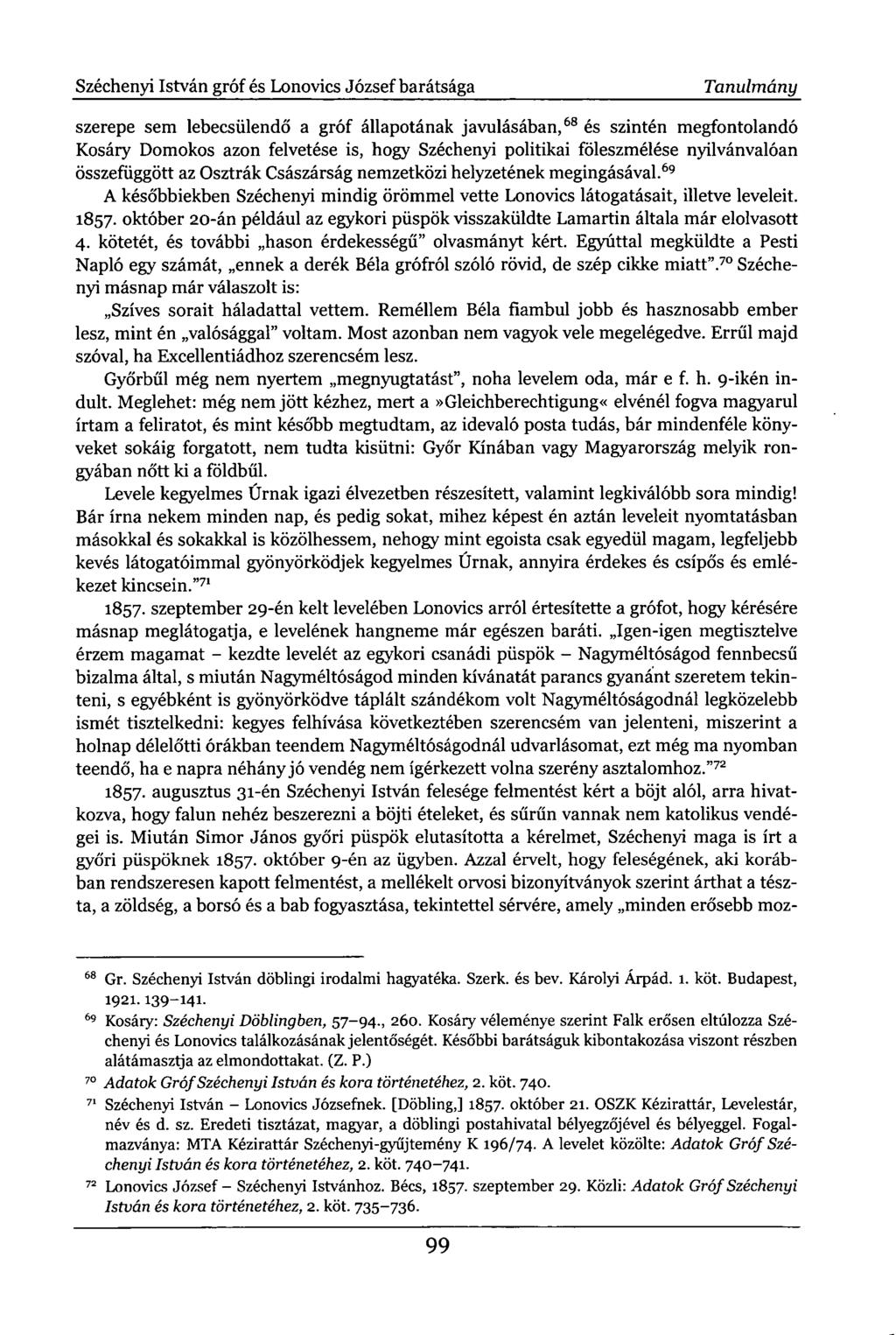 Széchenyi István gróf és Lonovics József barátsága Tanulmány szerepe sem lebecsülendő a gróf állapotának javulásában, 68 és szintén megfontolandó Kosáry Domokos azon felvetése is, hogy Széchenyi