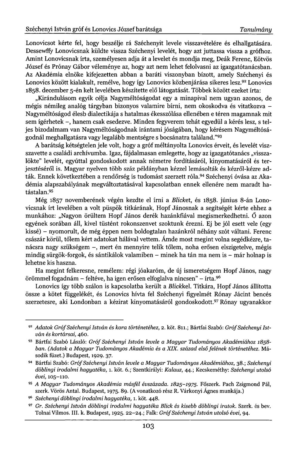 Széchenyi István gróf és Lonovics József barátsága Tanulmány Lonovicsot kérte fel, hogy beszélje rá Széchenyit levele visszavételére és elhallgatására.