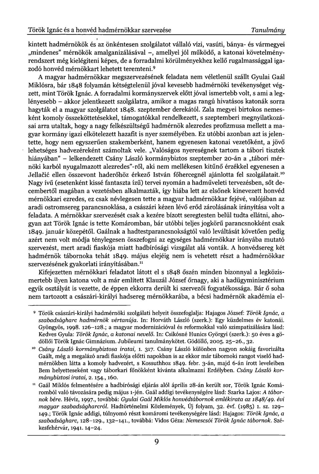 Török Ignác és a honvéd hadmérnökkar szervezése Tanulmány kintett hadmérnökök és az önkéntesen szolgálatot vállaló vízi, vasúti, bánya- és vármegyei mindenes" mérnökök amalganizálásával -, amellyel
