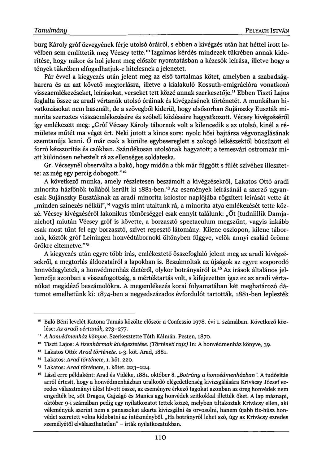 Tanulmány PELYACH ISTVÁN burg Károly gróf özvegyének féije utolsó óráiról, s ebben a kivégzés után hat héttel írott levélben sem említtetik meg Vécsey tette.