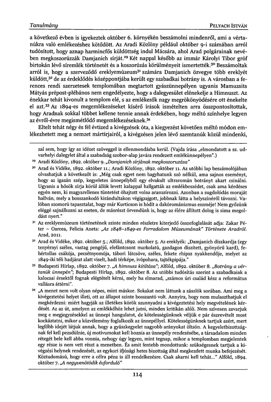 Tanulmány PELYACH ISTVÁN a következő évben is igyekeztek október 6. környékén beszámolni mindenről, ami a vértanúkra való emlékezéshez kötődött.