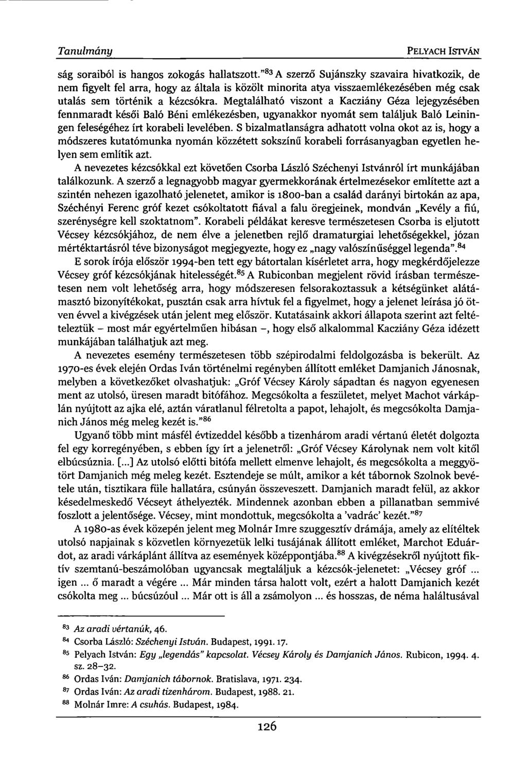 Tanulmány PELYACH ISTVÁN ság soraiból is hangos zokogás hallatszott.
