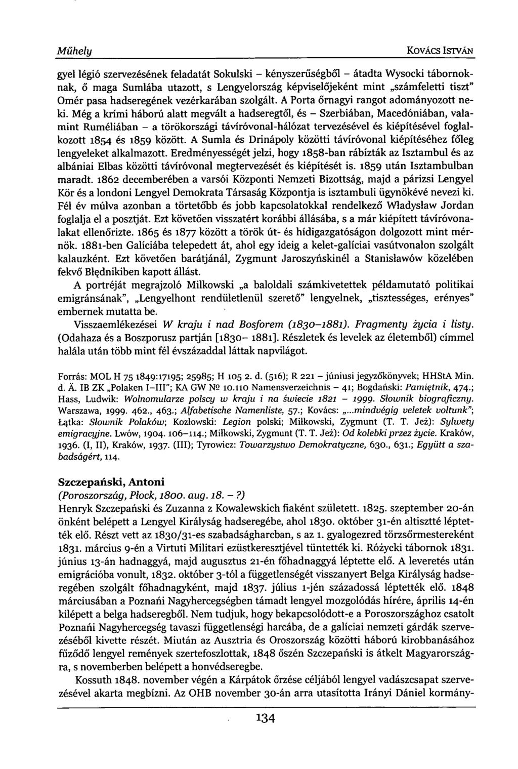 Műhely KOVÁCS ISTVÁN gyei légió szervezésének feladatát Sokulski - kényszerűségből - átadta Wysocki tábornoknak, ő maga Sumlába utazott, s Lengyelország képviselőjeként mint számfeletti tiszt" Omér