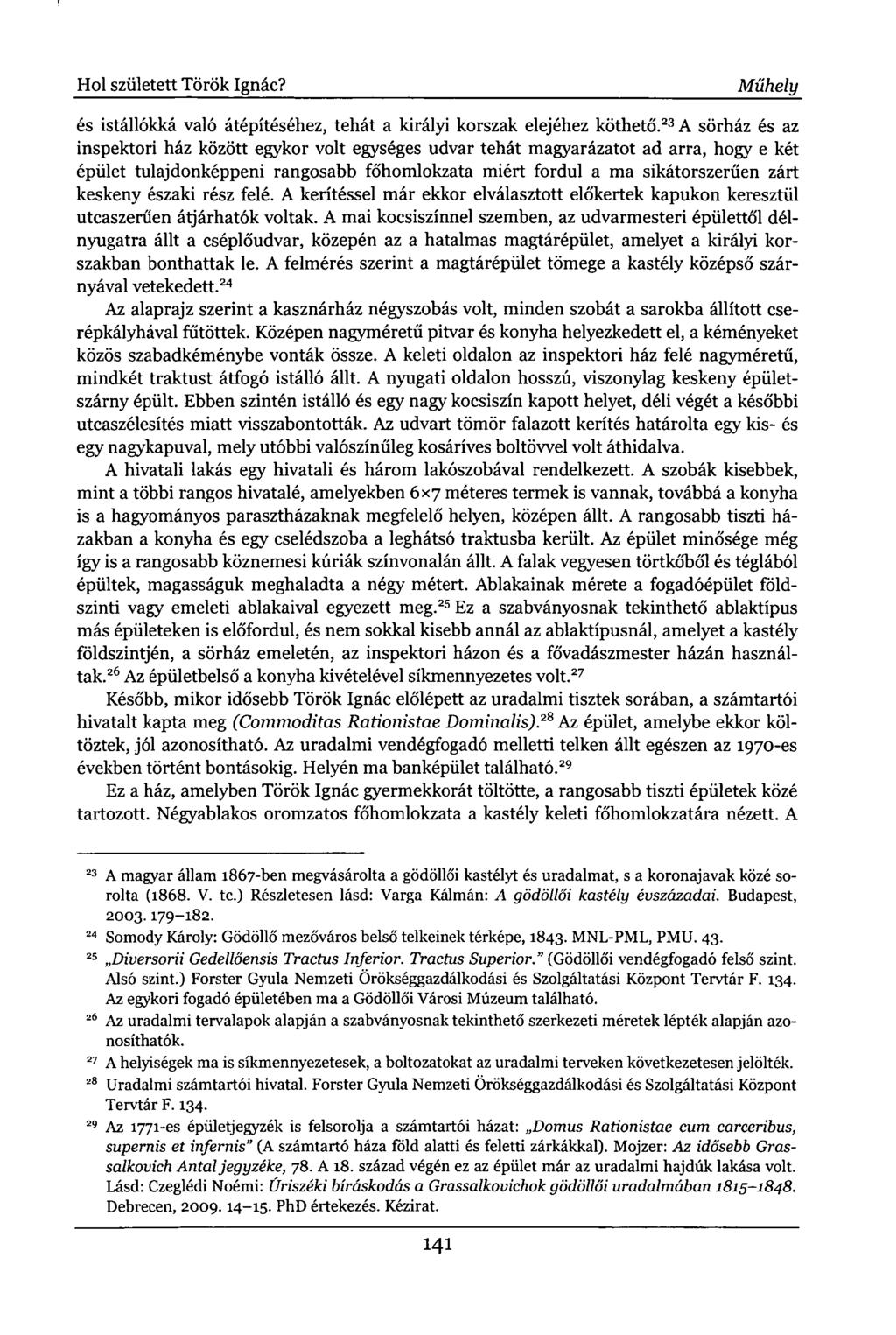 Hol született Török Ignác? Műhely és istállókká való átépítéséhez, tehát a királyi korszak elejéhez köthető.