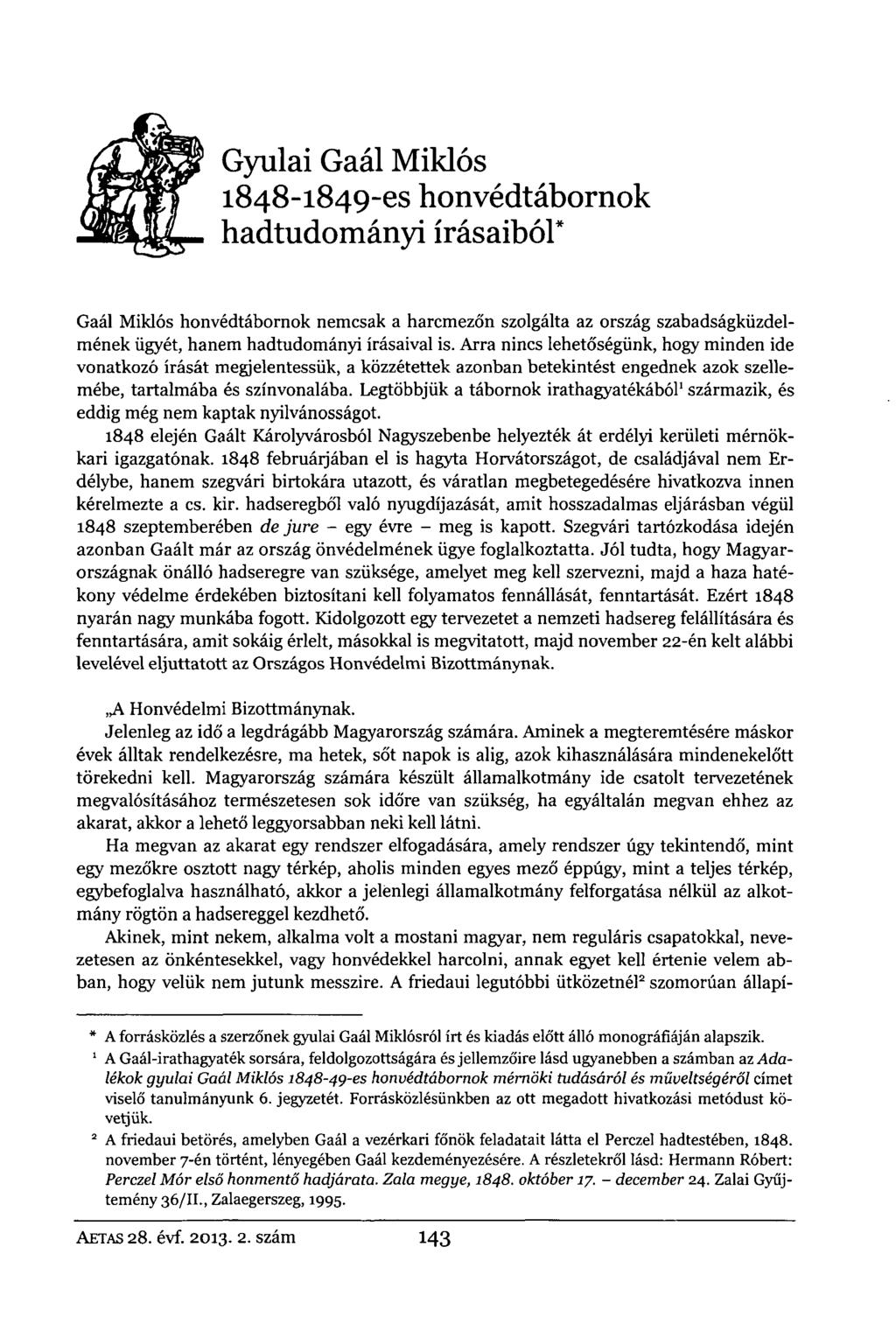Gyulai Gaál Miklós 1848-1849-es honvédtábornok hadtudományi írásaiból* Gaál Miklós honvédtábornok nemcsak a harcmezőn szolgálta az ország szabadságküzdelmének ügyét, hanem hadtudományi írásaival is.