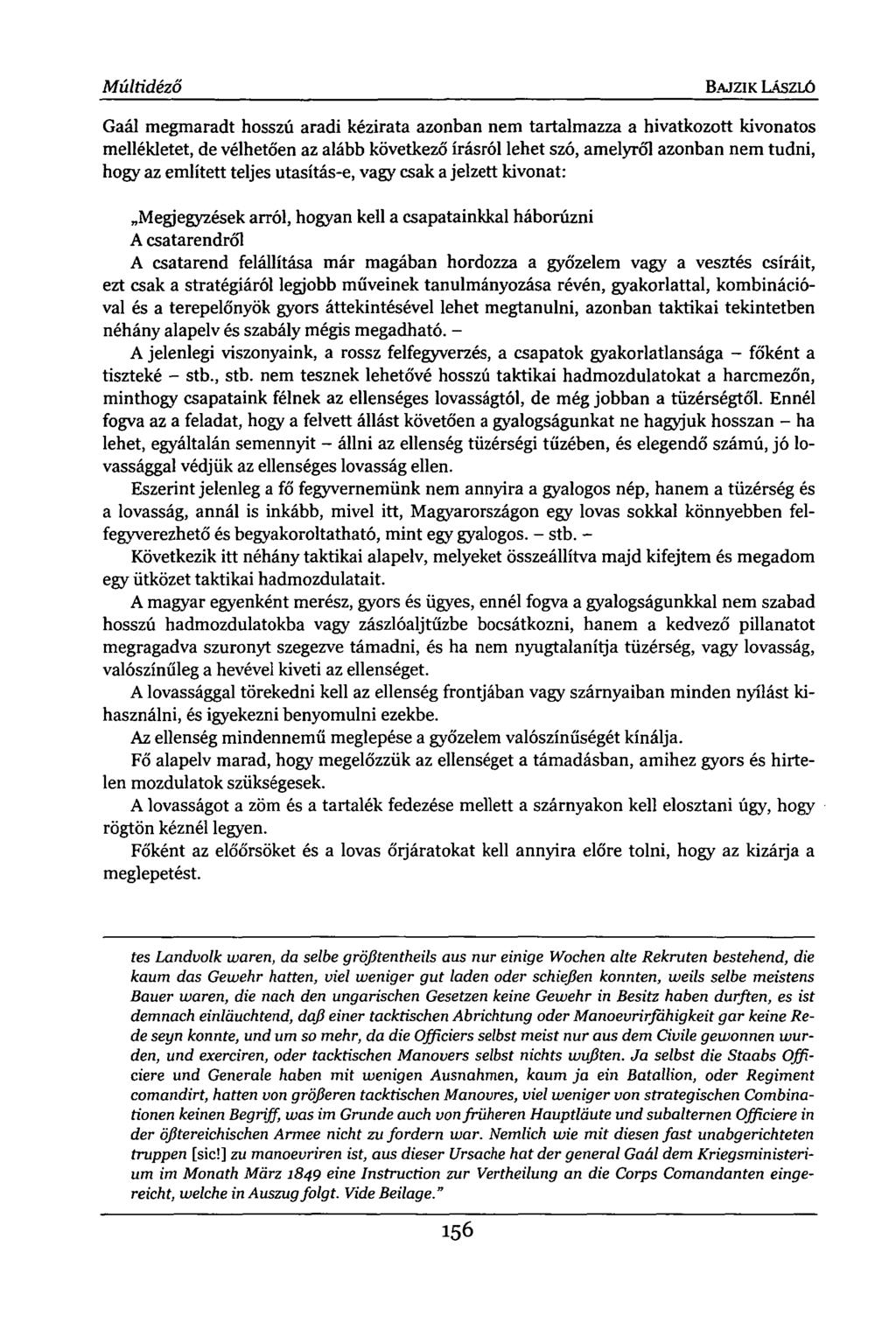Múltidéző BAJZIK LÁSZLÓ Gaál megmaradt hosszú aradi kézirata azonban nem tartalmazza a hivatkozott kivonatos mellékletet, de vélhetően az alább következő írásról lehet szó, amelyről azonban nem
