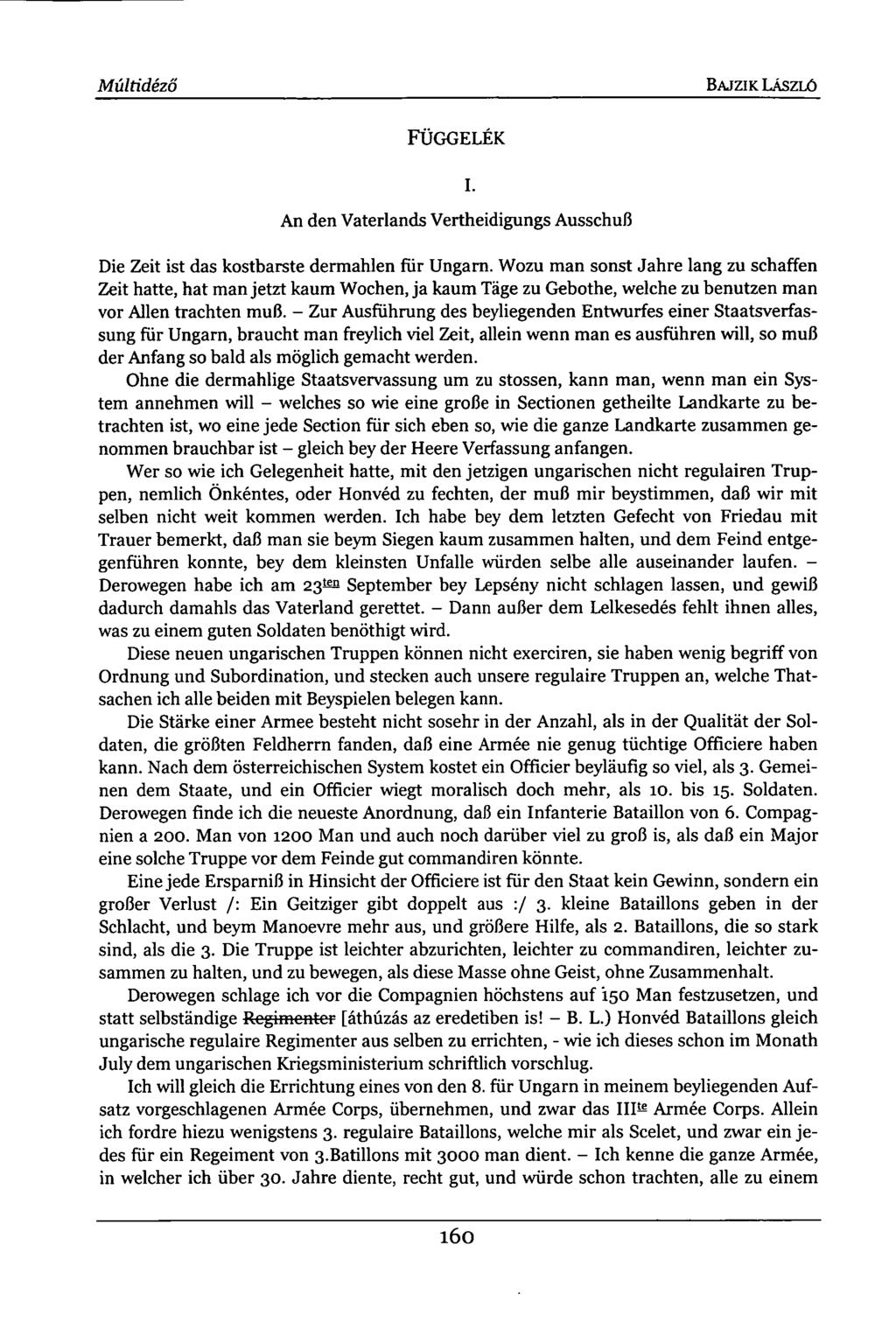 Múltidéző BAJZIK LÁSZLÓ FÜGGELÉK An den Vaterlands Vertheidigungs Ausschuß I. Die Zeit ist das kostbarste dermahlen für Ungarn.