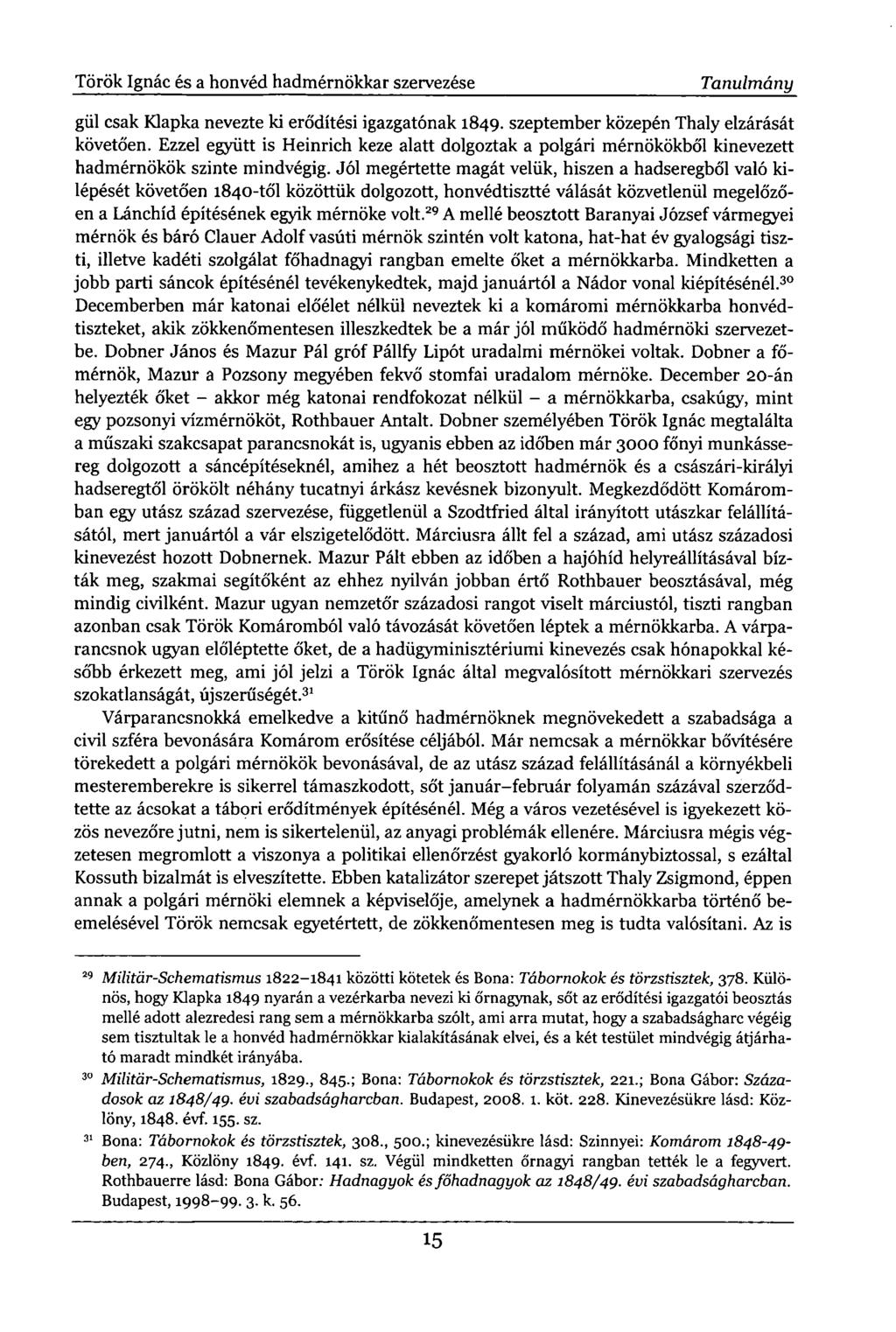 Török Ignác és a honvéd hadmérnökkar szervezése Tanulmány gül csak Klapka nevezte ki erődítési igazgatónak 1849. szeptember közepén Thaly elzárását követően.