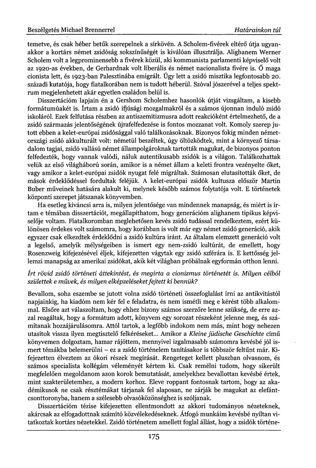 Beszélgetés Michael Brennerrel Határainkon túl temetve, és csak héber betűk szerepelnek a sírkövén.