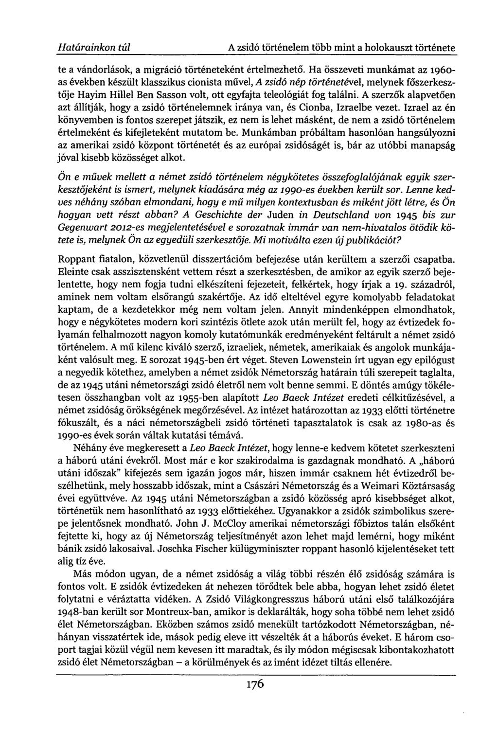 Határainkon túl A zsidó történelem több mint a holokauszt története te a vándorlások, a migráció történeteként értelmezhető.