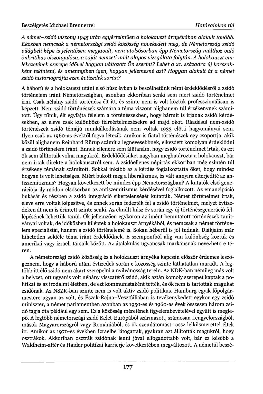 Beszélgetés Michael Brennerrel Határainkon túl A német-zsidó viszony 1945 után egyértelműen a holokauszt árnyékában alakult tovább.