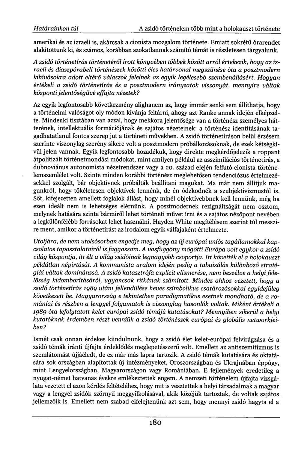 Határainkon túl A zsidó történelem több mint a holokauszt története amerikai és az izraeli is, akárcsak a cionista mozgalom története.