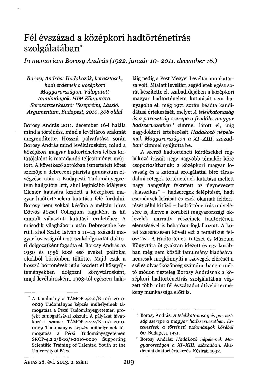 Fél évszázad a középkori hadtörténetírás szolgálatában* In memóriám Borosy András (1922. január 10-2011. december 16.) Borosy András: Hadakozók, keresztesek, hadi érdemek a középkori Magyarországon.