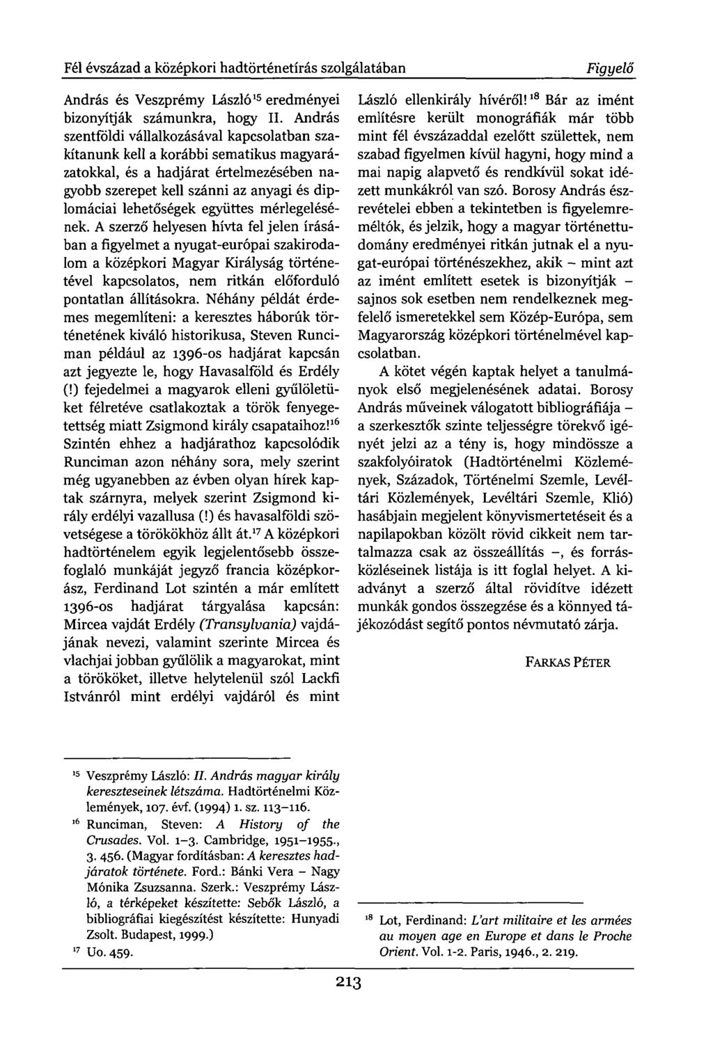 Fél évszázad a középkori hadtörténetírás szolgálatában Figyelő András és Veszprémy László 15 eredményei bizonyítják számunkra, hogy II.