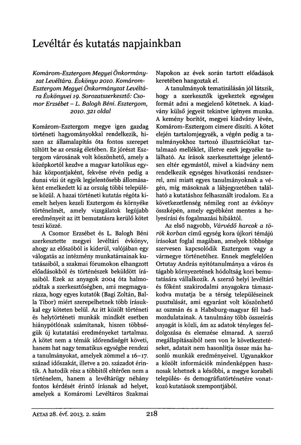 Levéltár és kutatás napjainkban Komárom-Esztergom Megyei Önkormányzat Levéltára. Évkönyv 2010. Komárom- Esztergom Megyei Önkormányzat Levéltára Évkönyvei 19. Sorozatszerkesztő: Csömör Erzsébet - L.