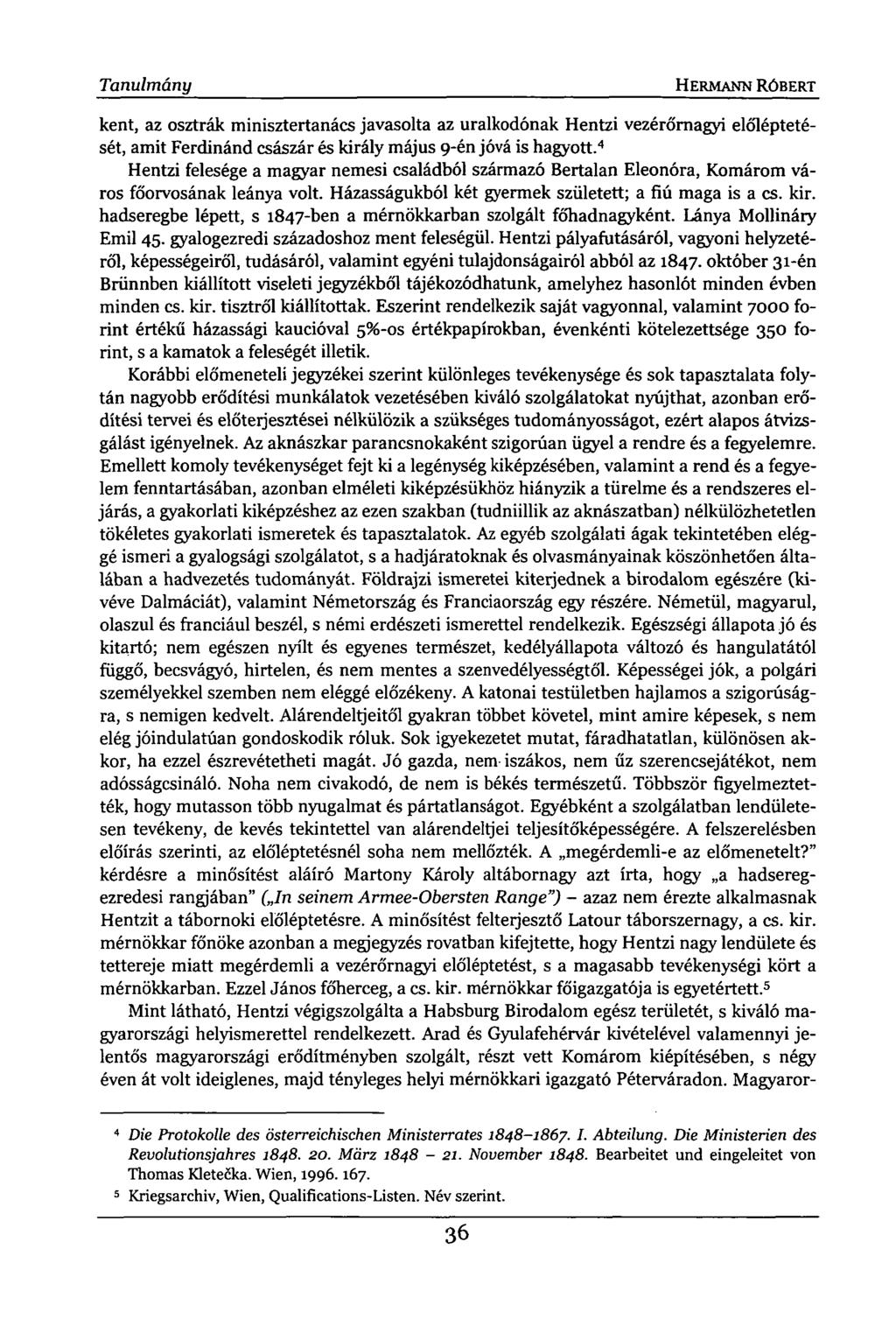 Tanulmány HERMANN RÓBERT kent, az osztrák minisztertanács javasolta az uralkodónak Hentzi vezérőrnagyi előléptetését, amit Ferdinánd császár és király május 9-én jóvá is hagyott.