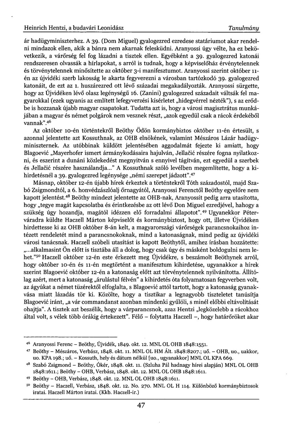 Heinrich Hentzi, a budavári Leonidász Tanulmány ár hadügyminiszterhez. A 39. (Dom Miguel) gyalogezred ezredese statáriumot akar rendelni mindazok ellen, akik a bánra nem akarnak felesküdni.